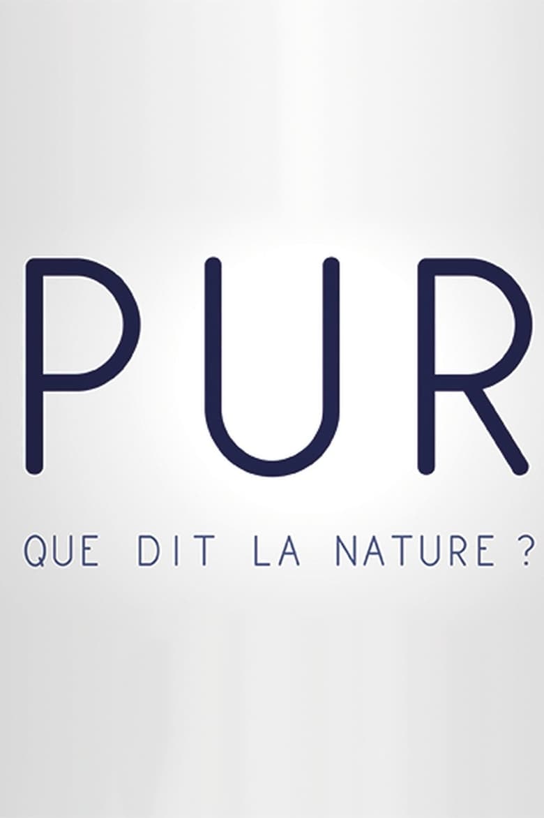 Poster of PUR, que dit la nature ?