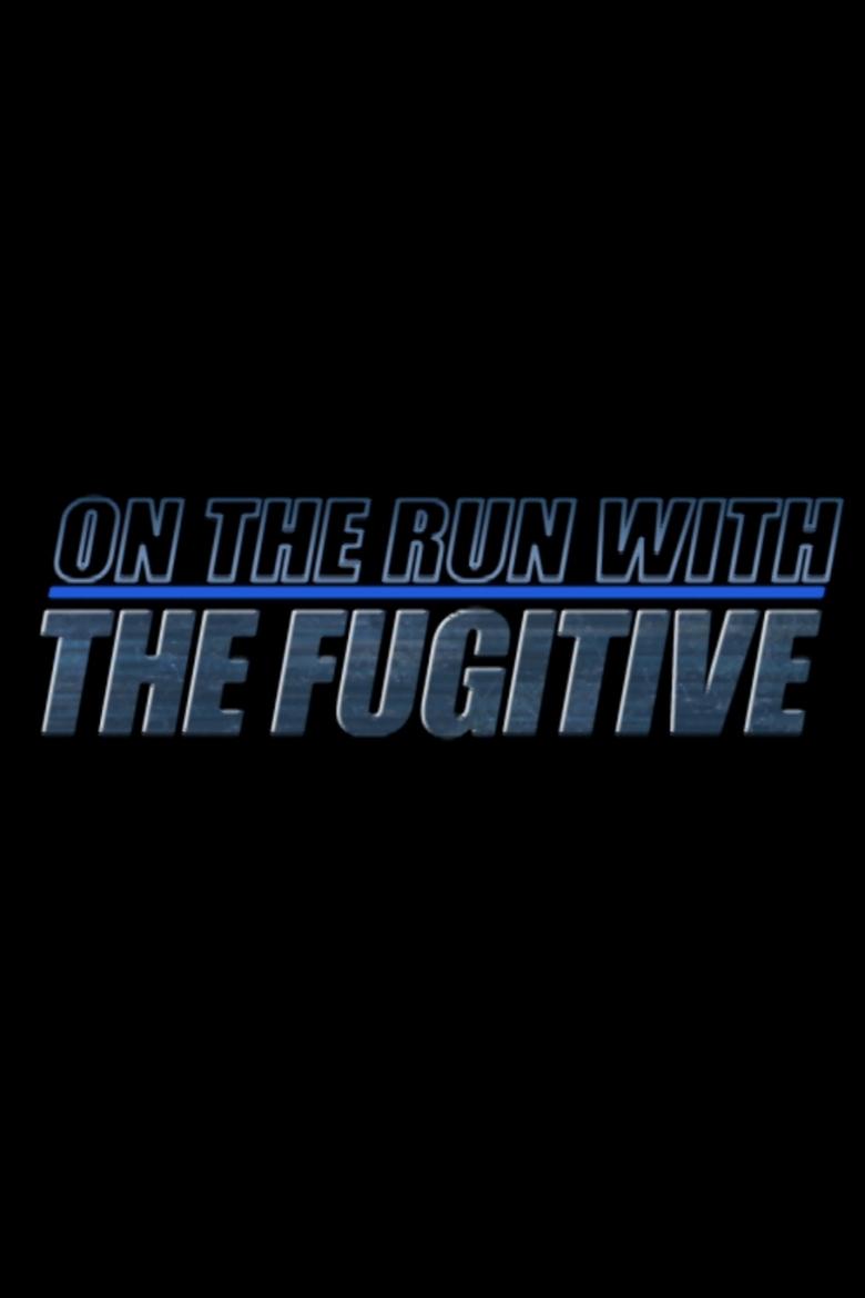 Poster of On The Run With 'The Fugitive'