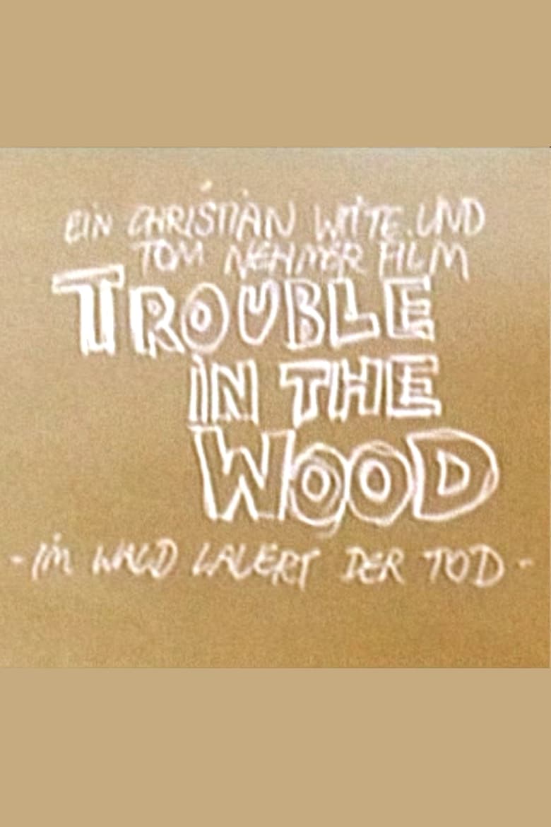 Poster of Trouble in the Wood - Im Wald lauert der Tod