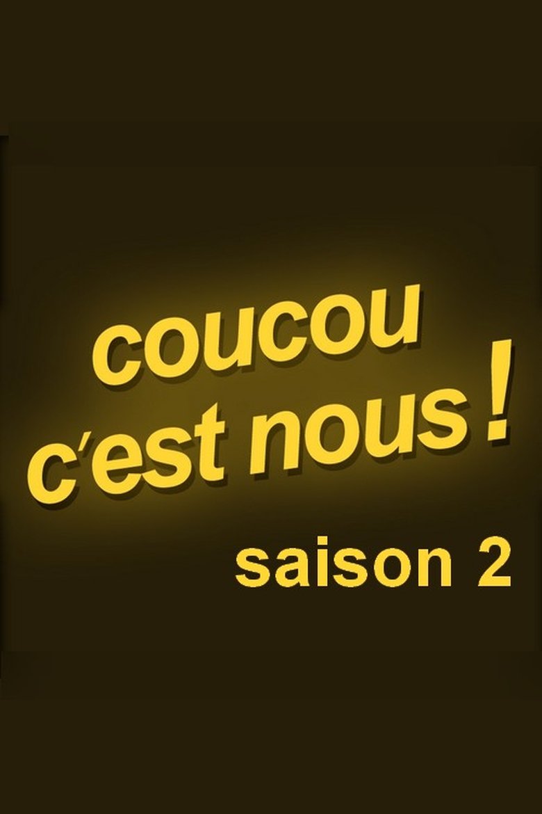 Poster of Episodes in Coucou C'est Nous ! - Season 2 - Season 2