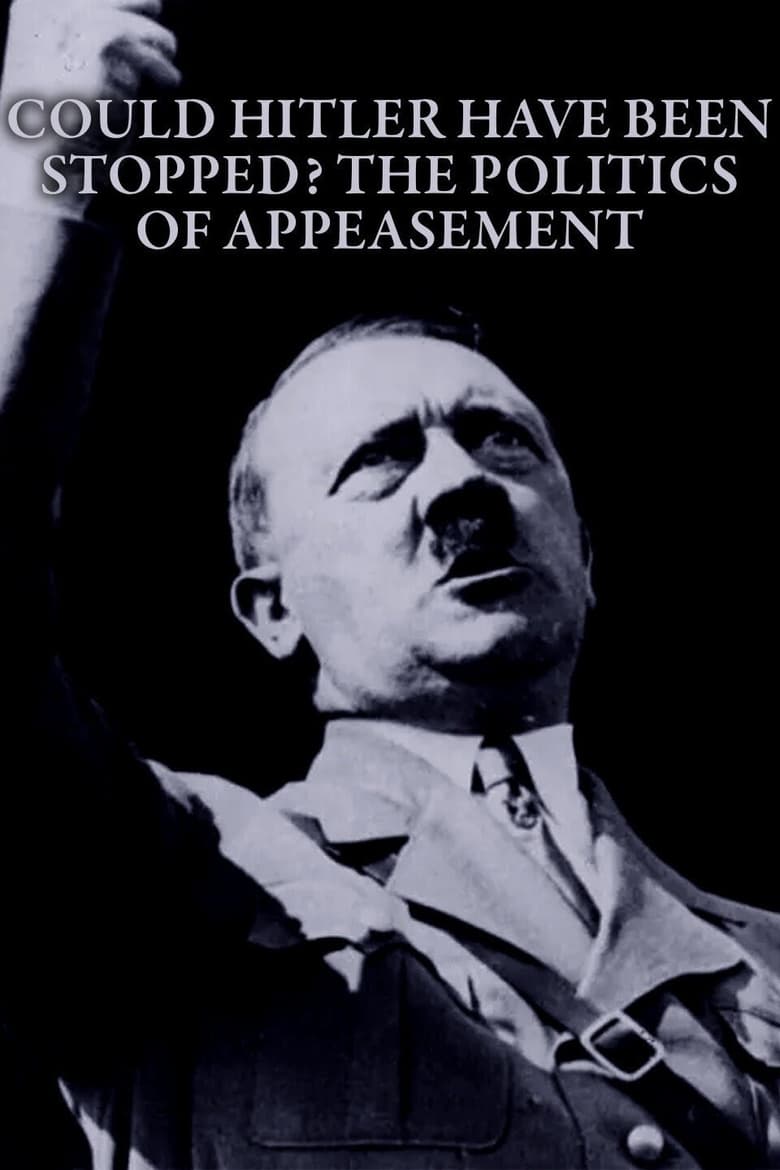 Poster of Could Hitler Have Been Stopped? The Politics of Appeasement