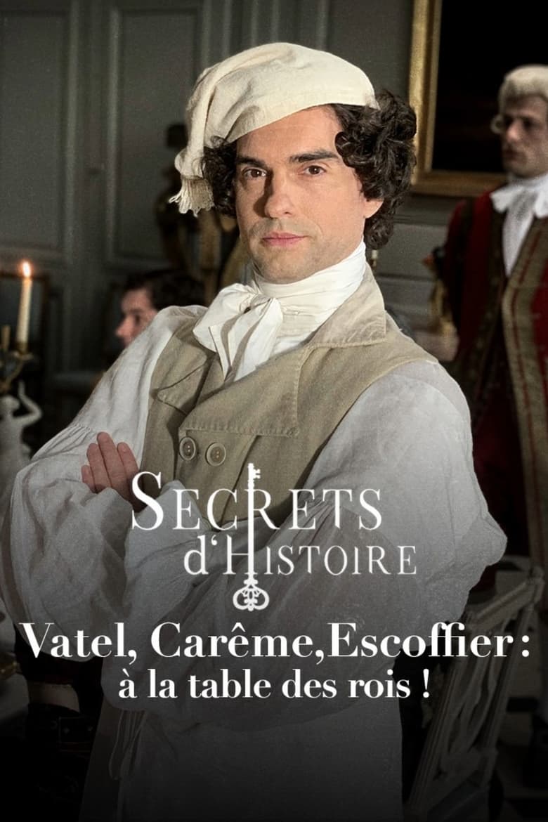 Poster of Vatel, Carême, Escoffier : à la table des rois !