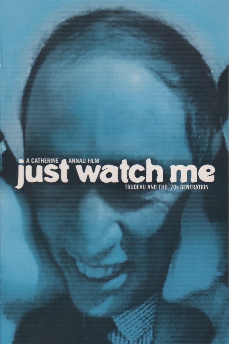 Poster of Just Watch Me: Trudeau and the 70's Generation