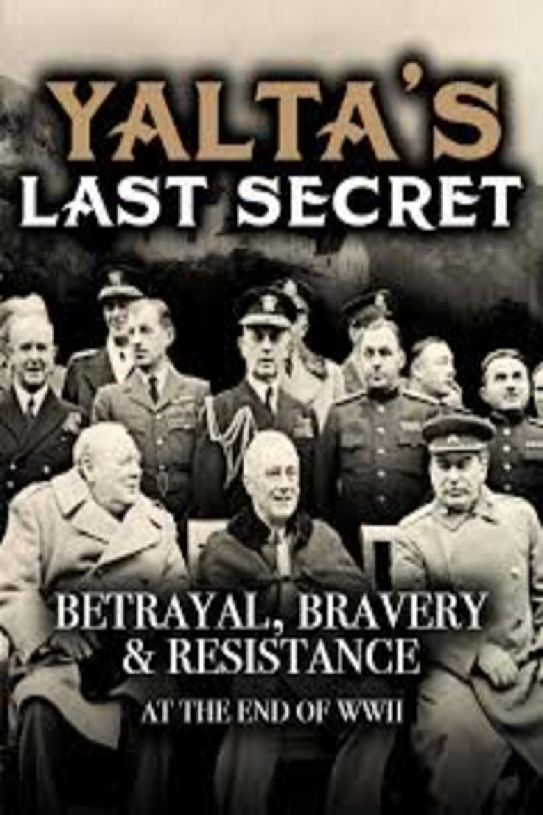 Poster of Yalta's Last Secret: Betrayal, Bravery, & Resistance at the End of WWII