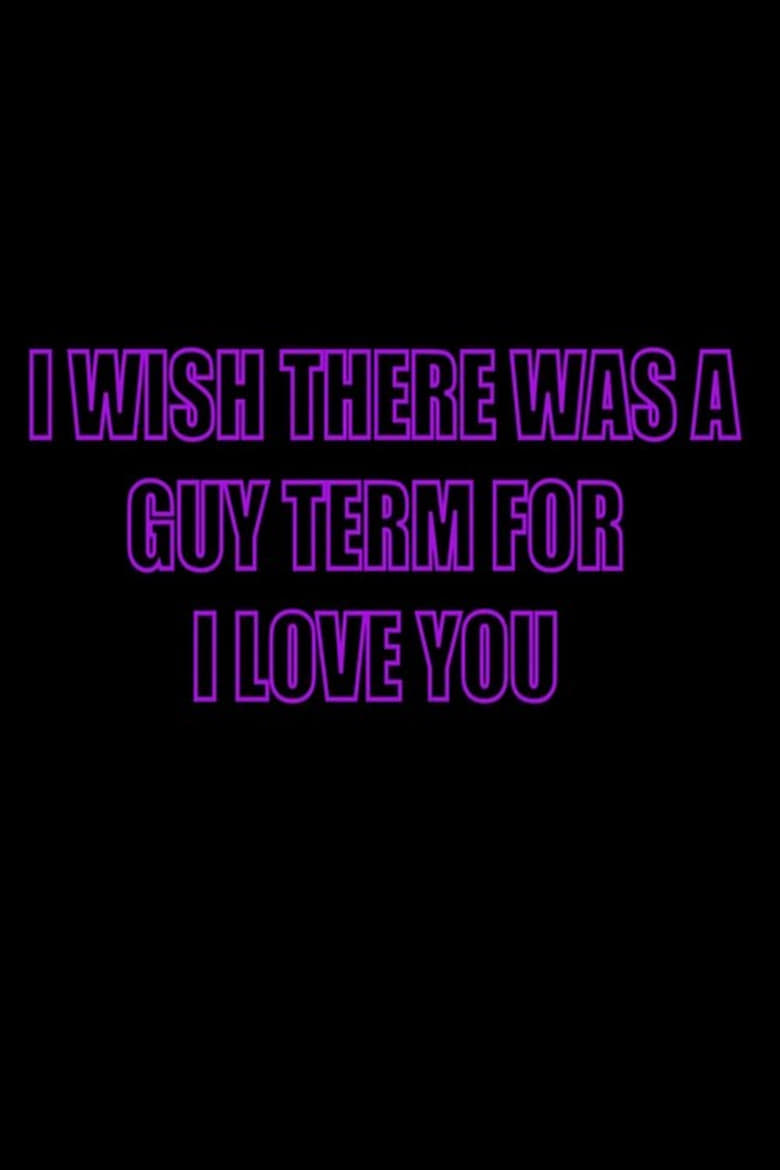 Poster of I Wish There Was a Guy Term for I Love You