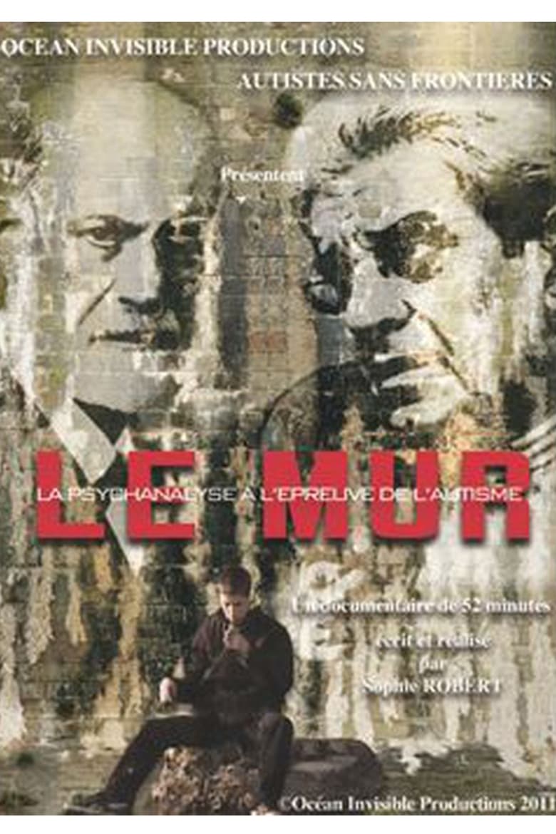 Poster of Le Mur ou la psychanalyse à l'épreuve de l'autisme