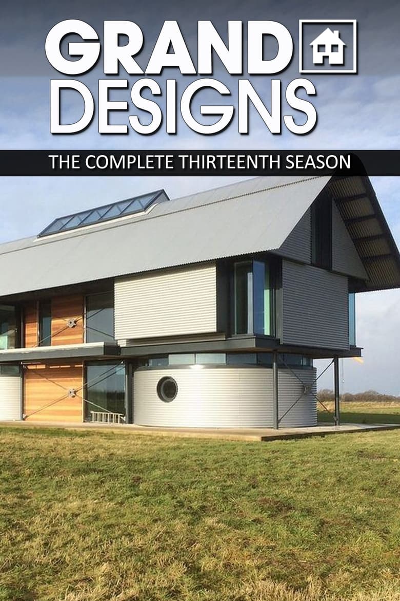 Poster of Episodes in Grand Designs - Season 13 - Season 13