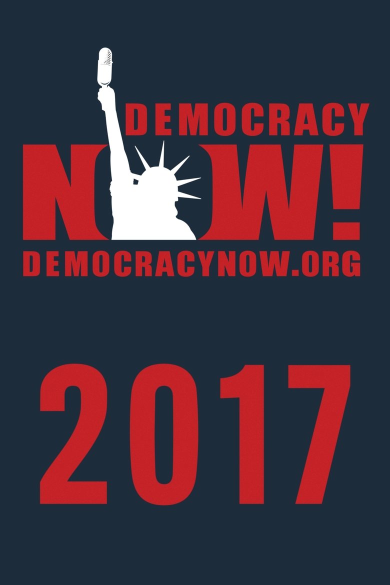 Poster of Episodes in Democracy Now! - Season 2017 - Season 2017