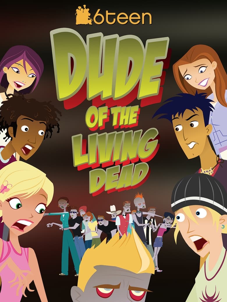 Poster of 6Teen: Dude of the Living Dead