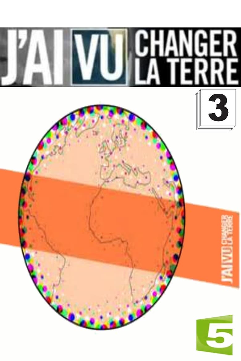 Poster of Episodes in J'ai Vu Changer La Terre - Season 3 - Season 3