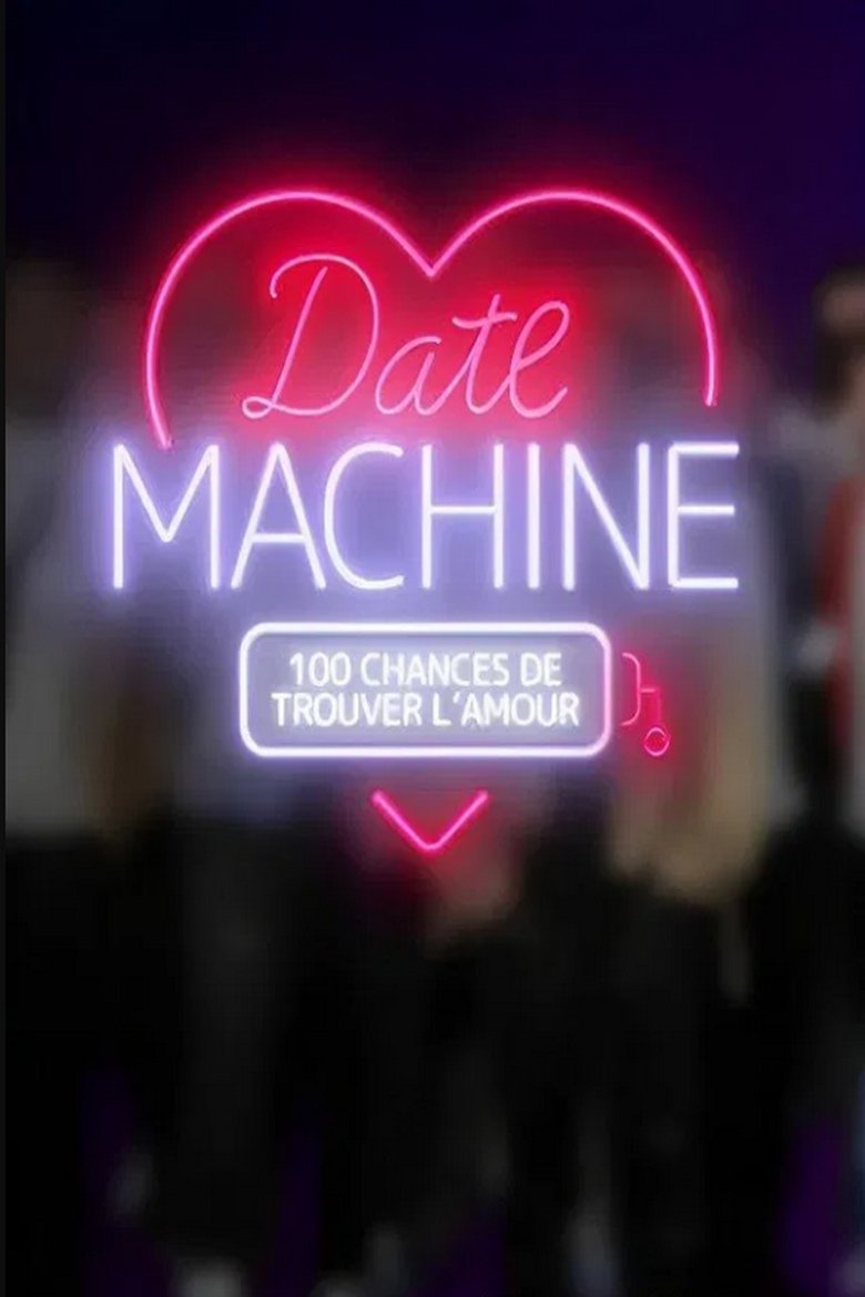 Poster of Episodes in Date Machine   100 Chances De Trouver L'amour - Season 1 - Season 1