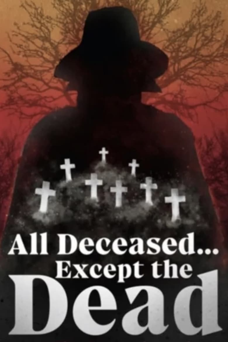 Poster of All Deceased... Except the Dead