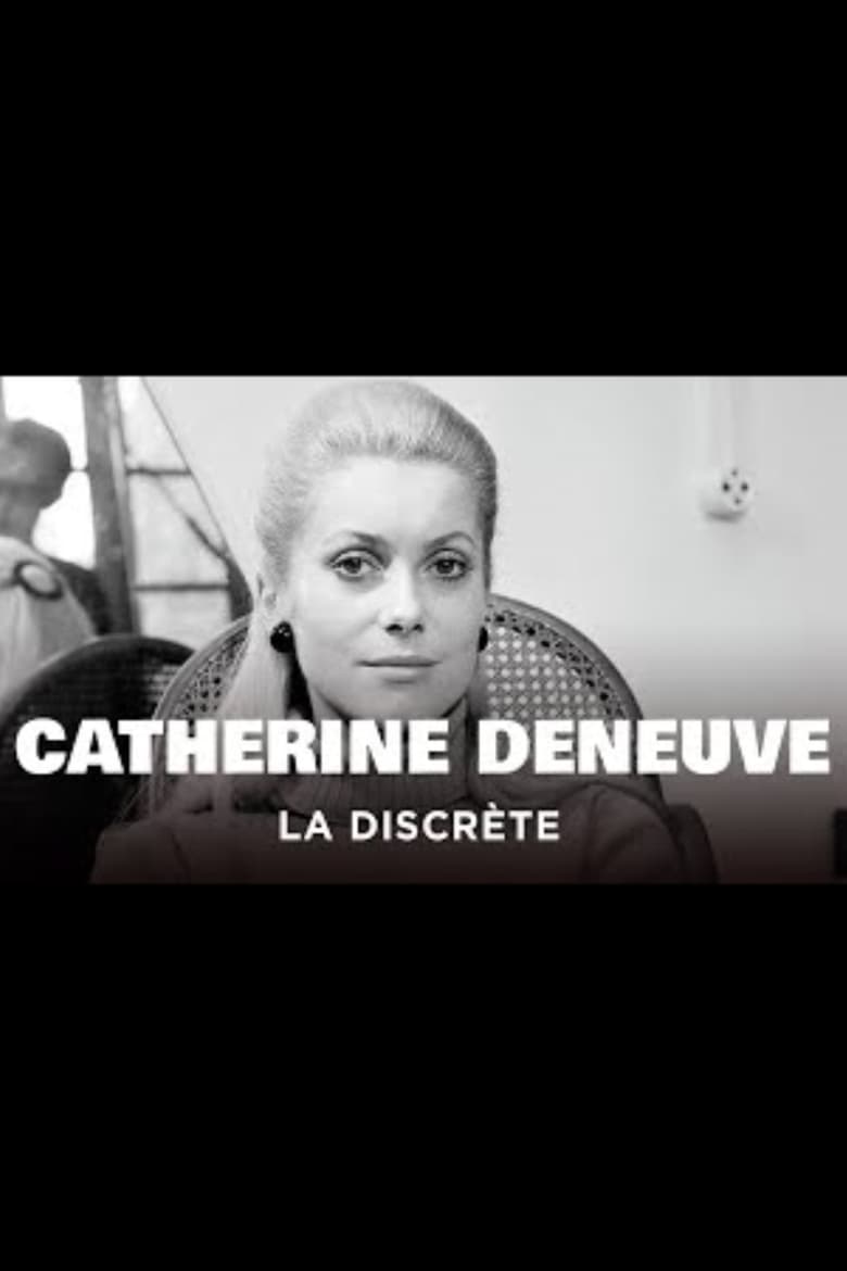 Poster of Catherine Deneuve, la discrète : Des « Demoiselles de Rochefort » à « Indochine »