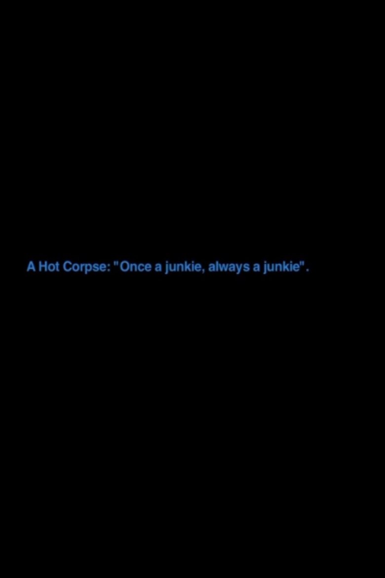 Poster of A Hot Corpse: „Once A Junkie, Always A Junkie“