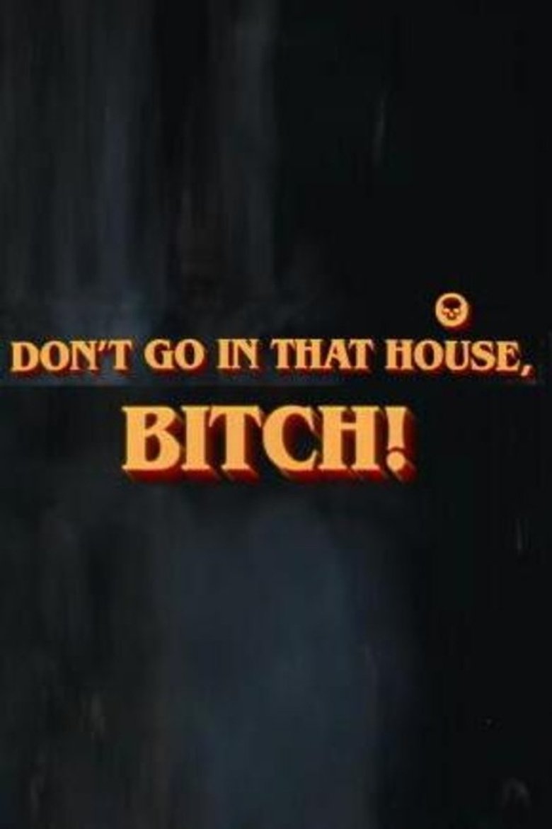 Poster of Don't Go in That House, Bitch!