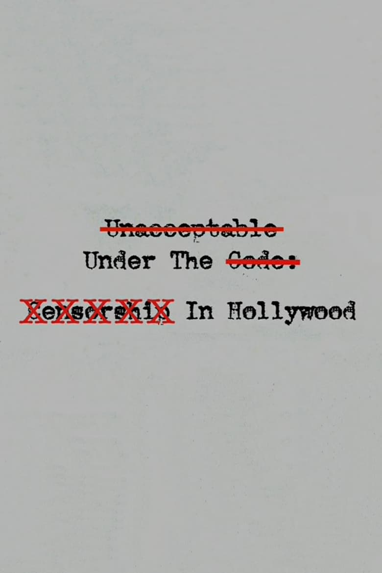 Poster of Unacceptable Under The Code: Censorship In Hollywood