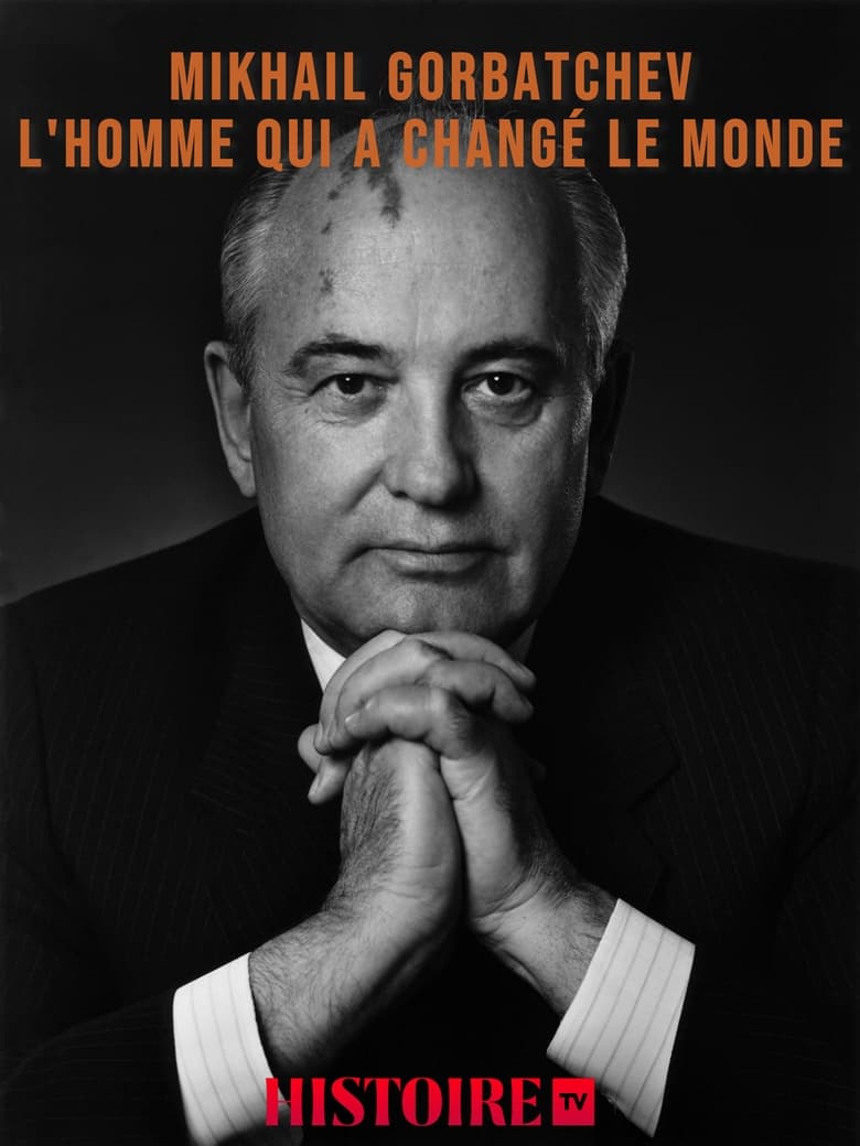 Poster of Mikhaïl Gorbatchev, l'homme qui a changé le monde