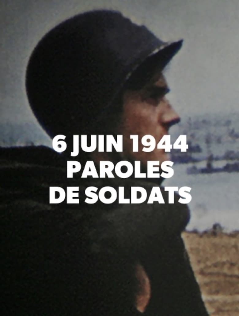 Poster of Episodes in 6 Juin 1944  Paroles De Soldats - Season 1 - Season 1