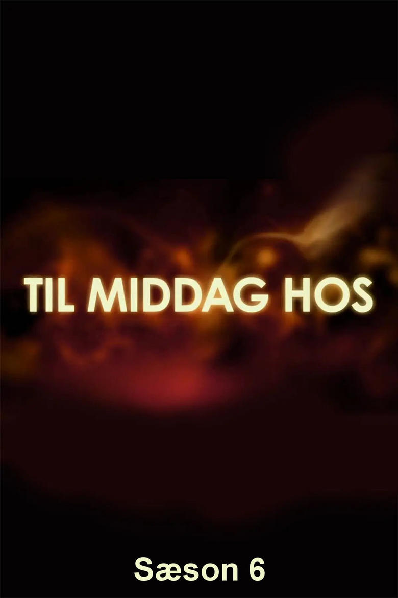 Poster of Episodes in Til Middag Hos... - Season 6 - Season 6