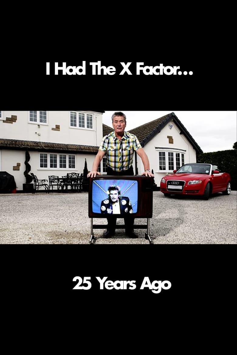 Poster of I Had The X Factor... 25 Years Ago