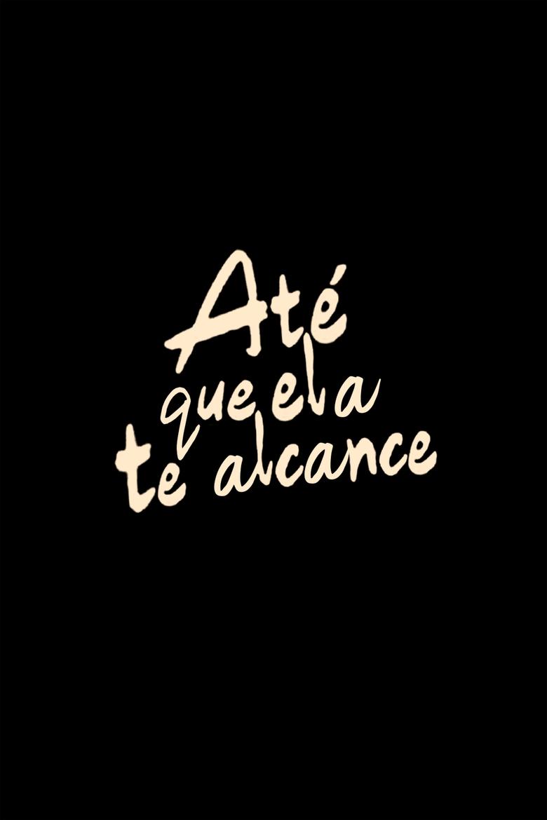 Poster of Até que ela te alcance