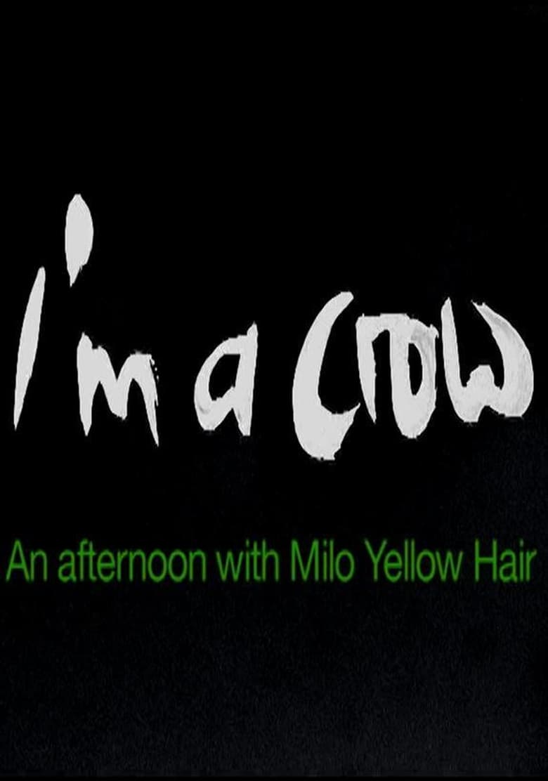 Poster of I'm a Crow: An Afternoon with Milo Yellow Hair