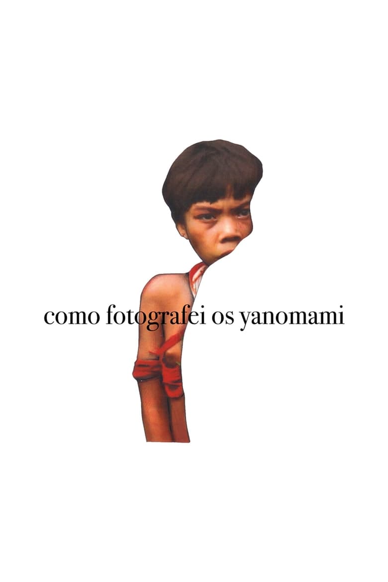 Poster of Como Fotografei os Yanomami