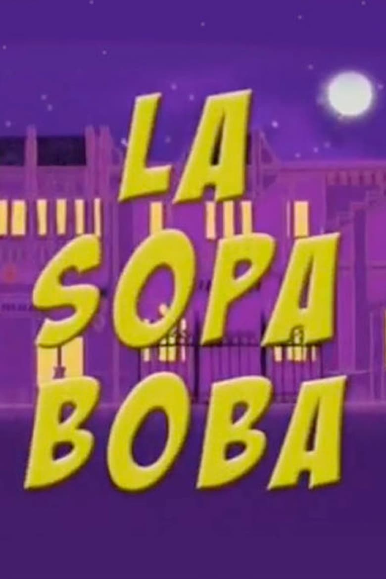 Poster of Cast and Crew in La Sopa Boba - Season 1 - Episode 100 - Episode 100