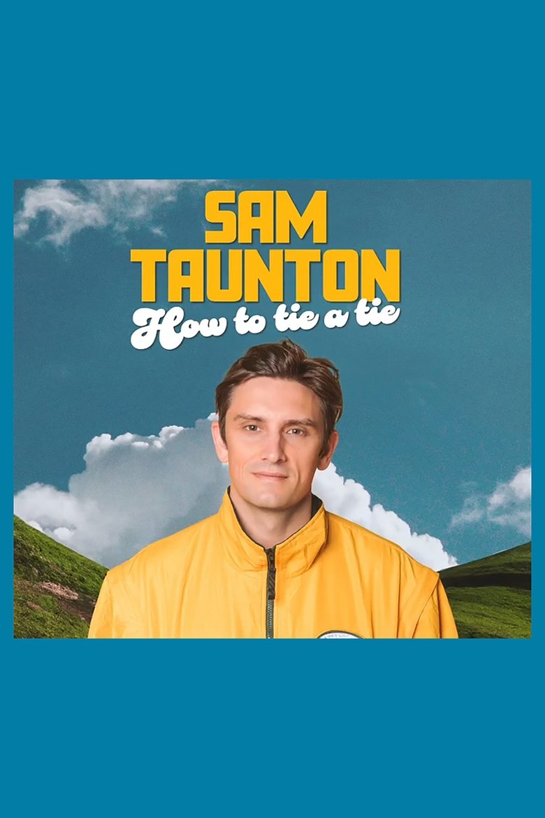 Poster of Sam Taunton: How to Tie A Tie