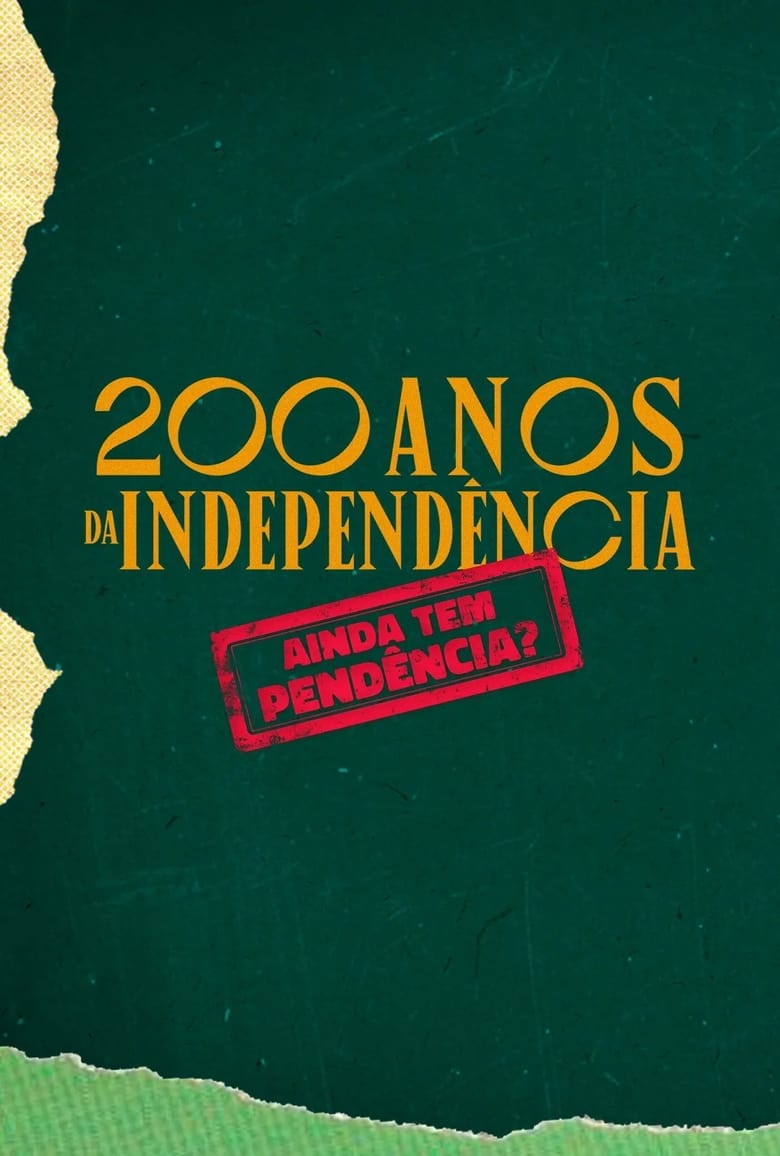 Poster of 200 Anos da Independência: Ainda tem Pendência?