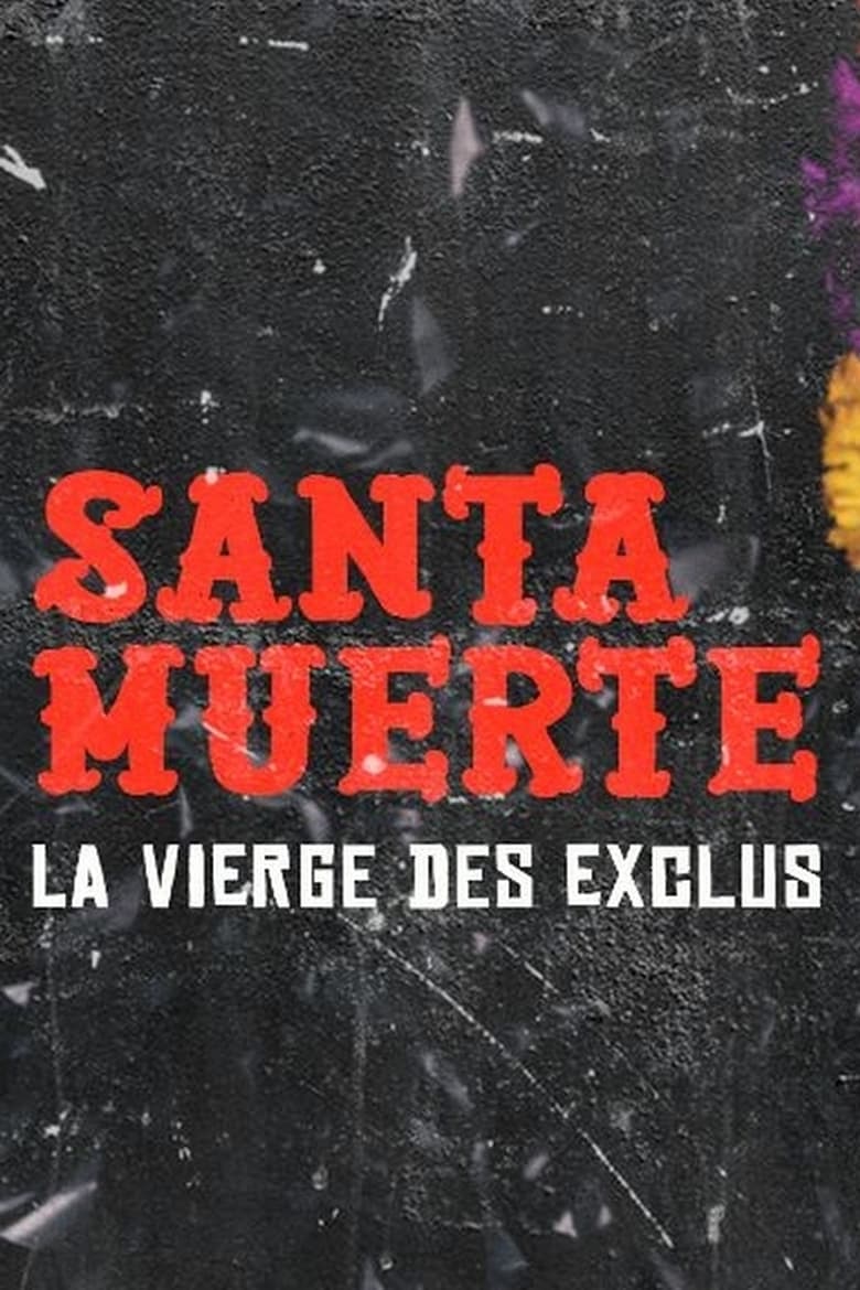 Poster of Santa Muerte, la Vierge des exclus