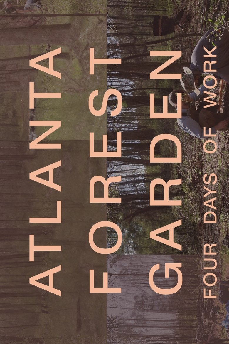 Poster of Atlanta Forest Garden: Four Days of Work
