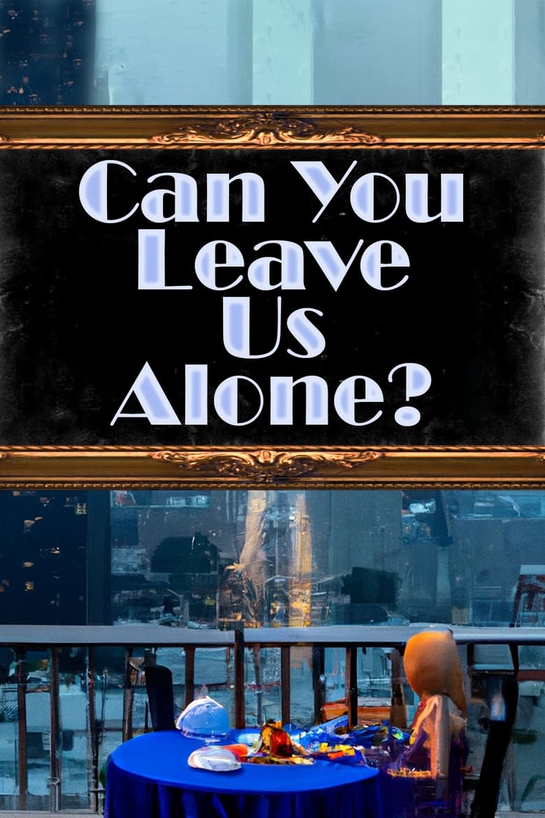 Poster of Can You Leave Us Alone?