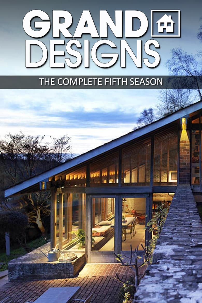 Poster of Episodes in Grand Designs - Season 5 - Season 5