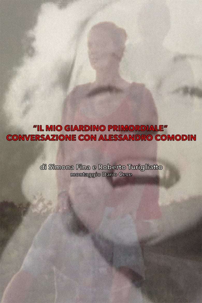 Poster of Il Mio Giardino Primordiale : Conversazione con Alessandro Comodin