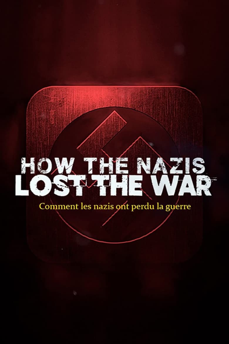 Poster of Cast and Crew in How The Nazis Lost The War - Season 1 - Episode 4 - Drugs, Delusion And Demise