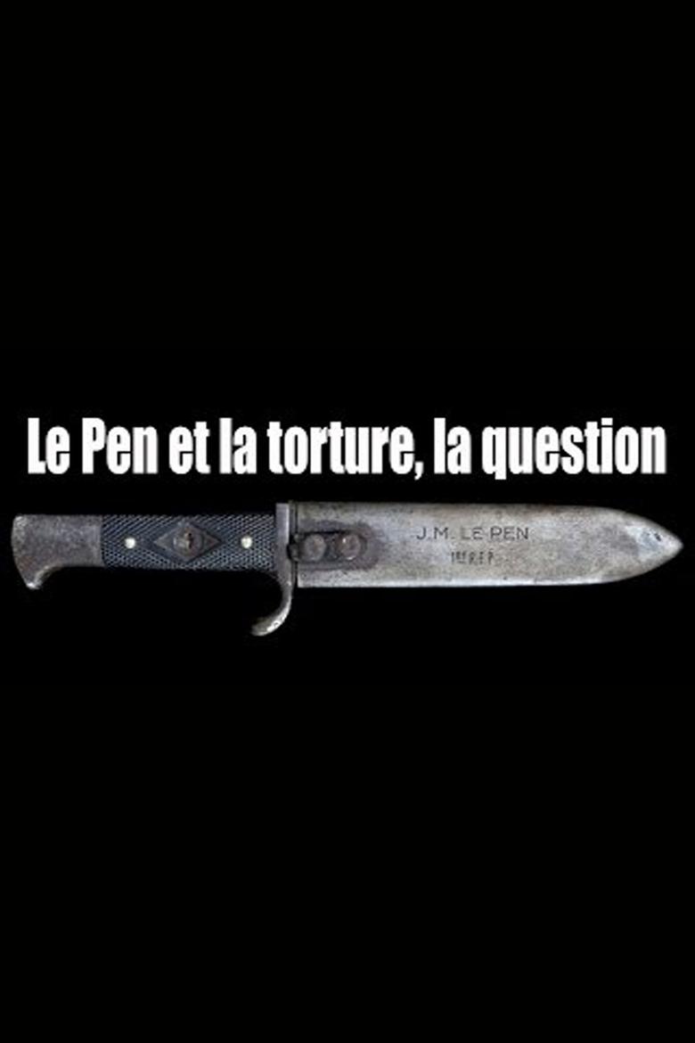 Poster of Le Pen et la torture, la question