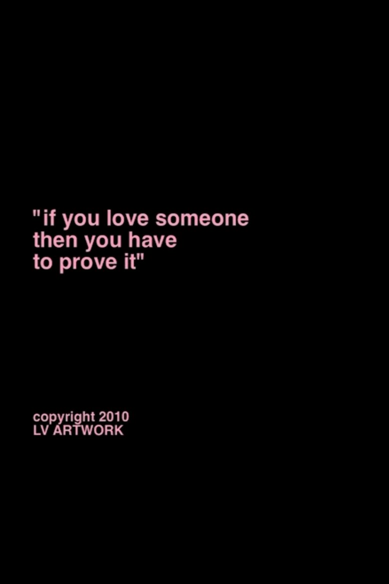 Poster of "if you love someone you have to prove it."