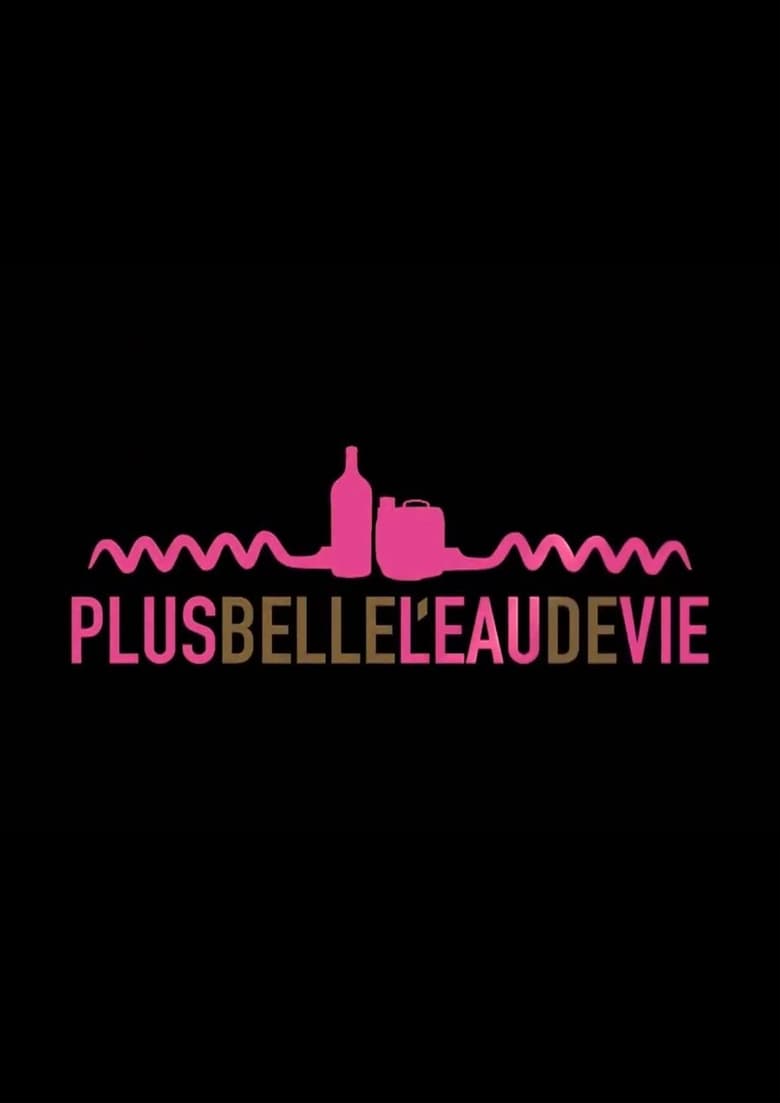 Poster of Plus belle l'eau de vie