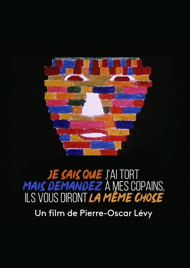 Poster of Je sais que j'ai tort, mais demandez à mes copains ils disent la même chose