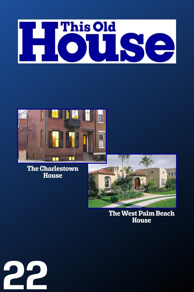 Poster of Cast and Crew in This Old House - Season 22 - Episode 18 - The Charlestown House - 18