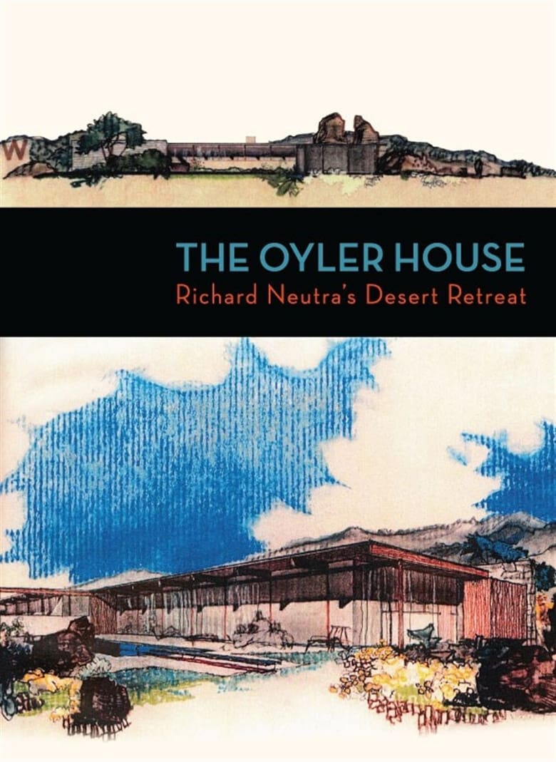 Poster of The Oyler House: Richard Neutra's Desert Retreat