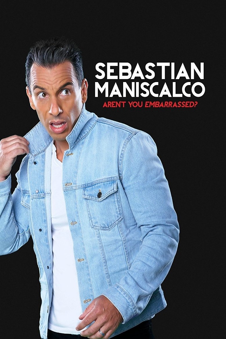 Poster of Sebastian Maniscalco: Aren't You Embarrassed?