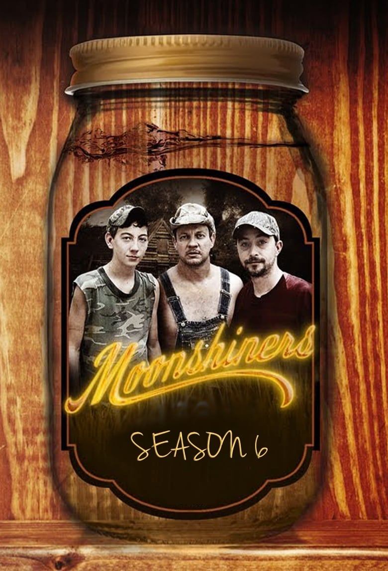 Poster of Episodes in Moonshiners - Season 6 - Season 6