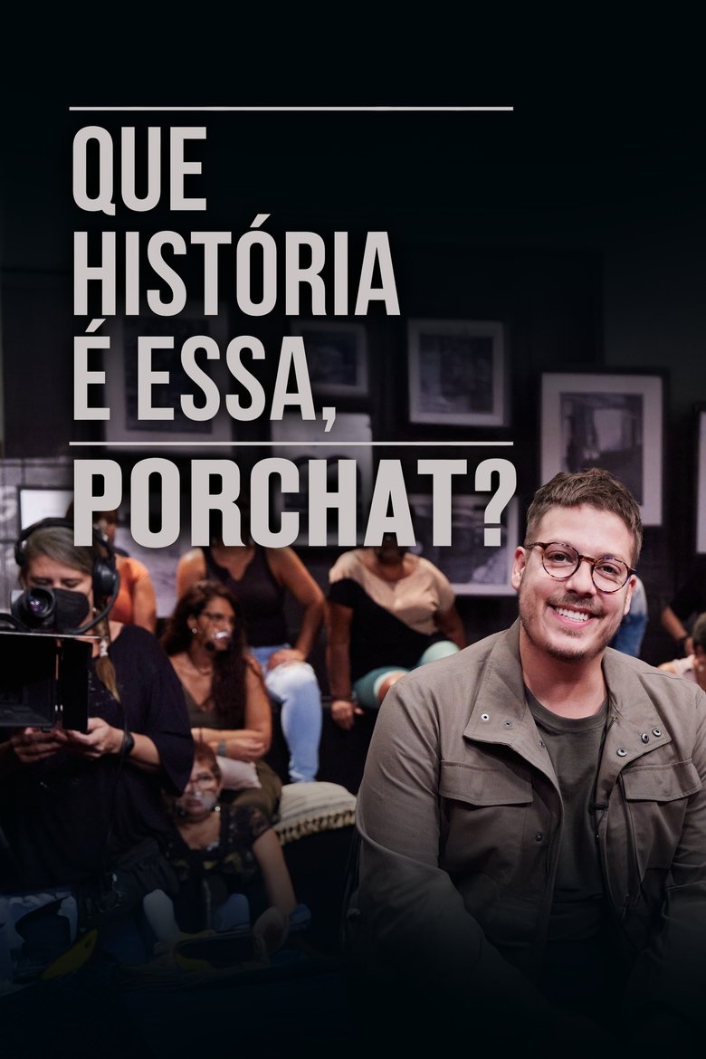 Poster of Episodes in Que História é Essa, Porchat? - Season 4 - Season 4