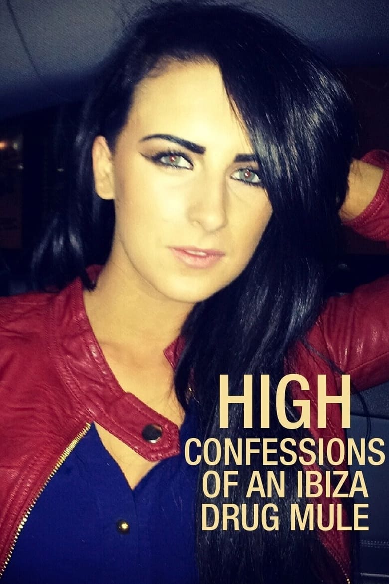 Poster of Episodes in High  Confessions Of An Ibiza Drug Mule - Season 1 - Season 1