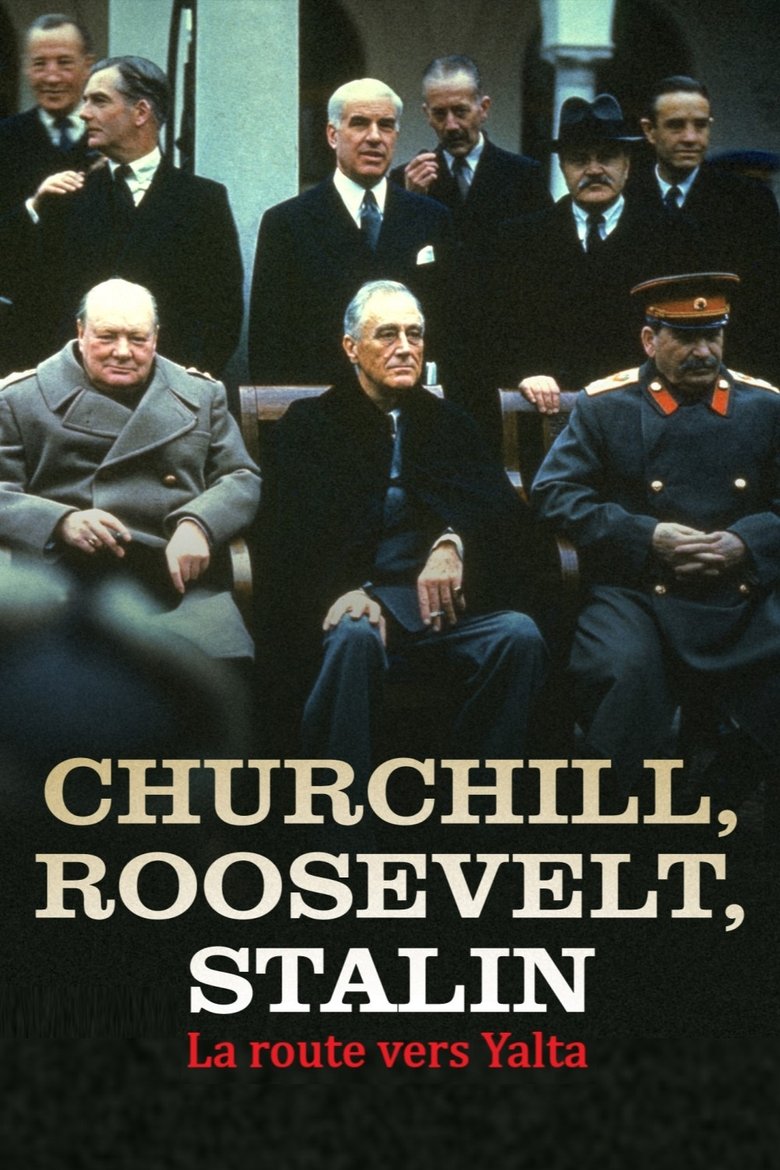 Poster of Churchill, Roosevelt et Staline - La route vers Yalta