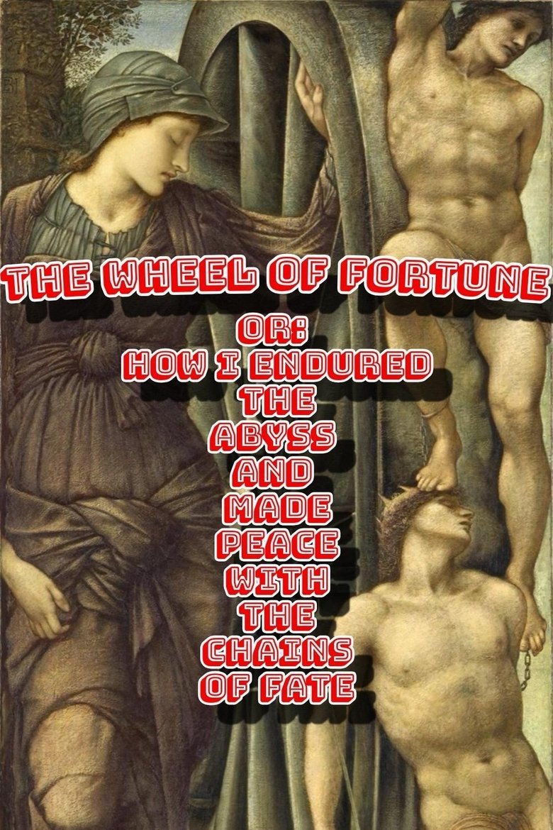 Poster of The Wheel of Fortune or: How I Endured the Abyss and Made Peace with the Chains of Fate