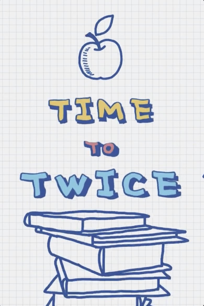 Poster of Episodes in TIME TO TWICE - TDOONG High School - TDOONG High School