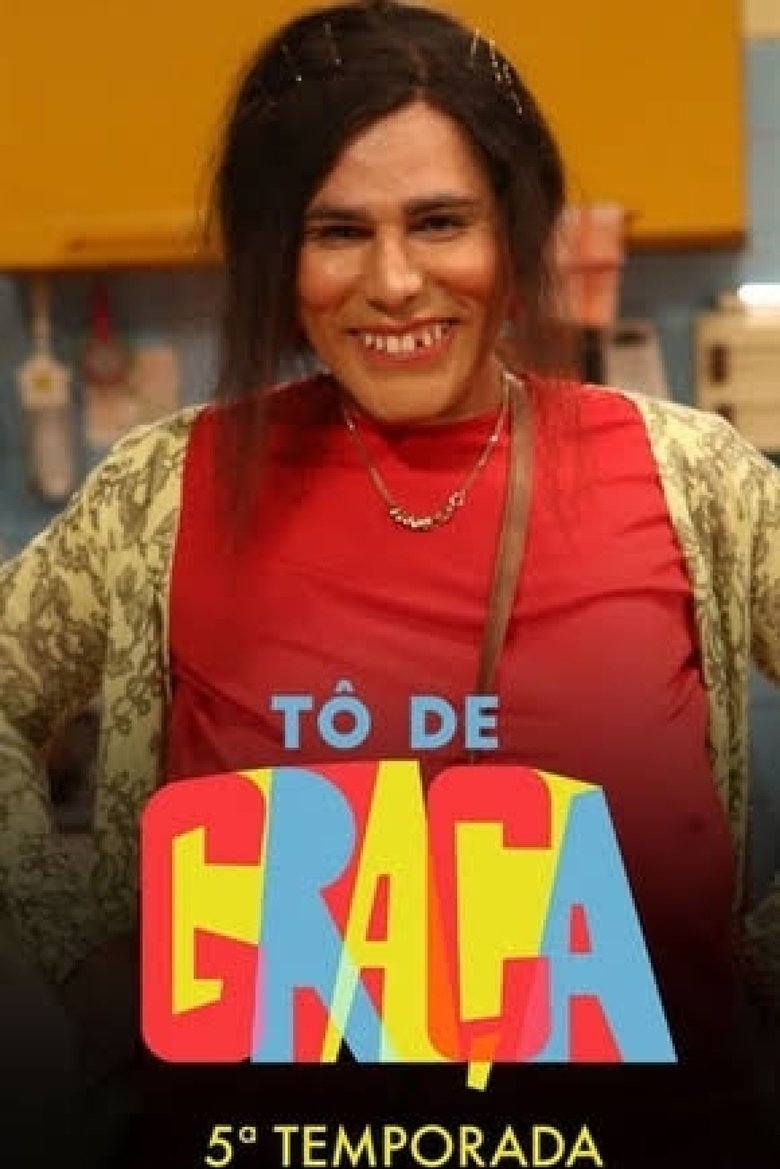 Poster of Episodes in Tô De Graça - Season 5 - Season 5